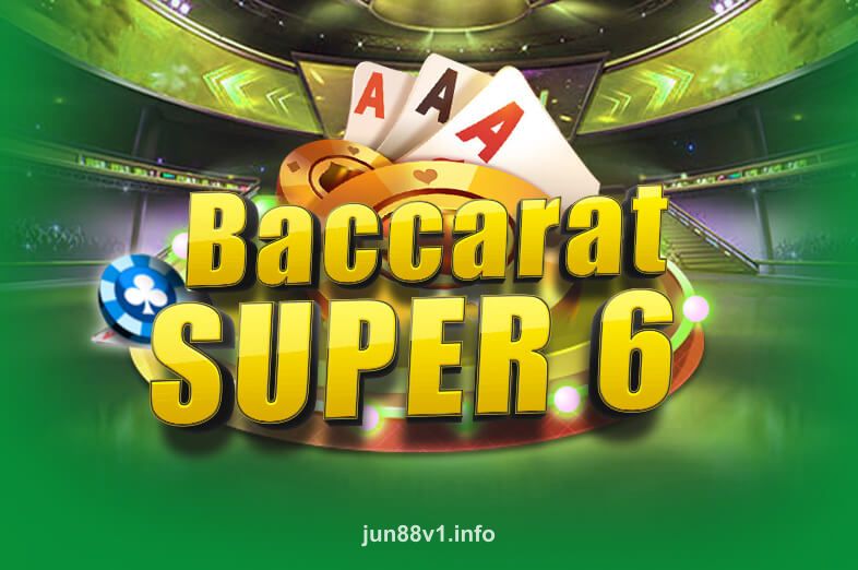 jun88v1 Baccarat Super 6